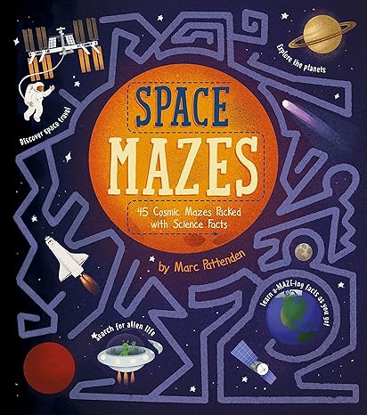 space mazes - 45 cosmic mazes packed with science facts