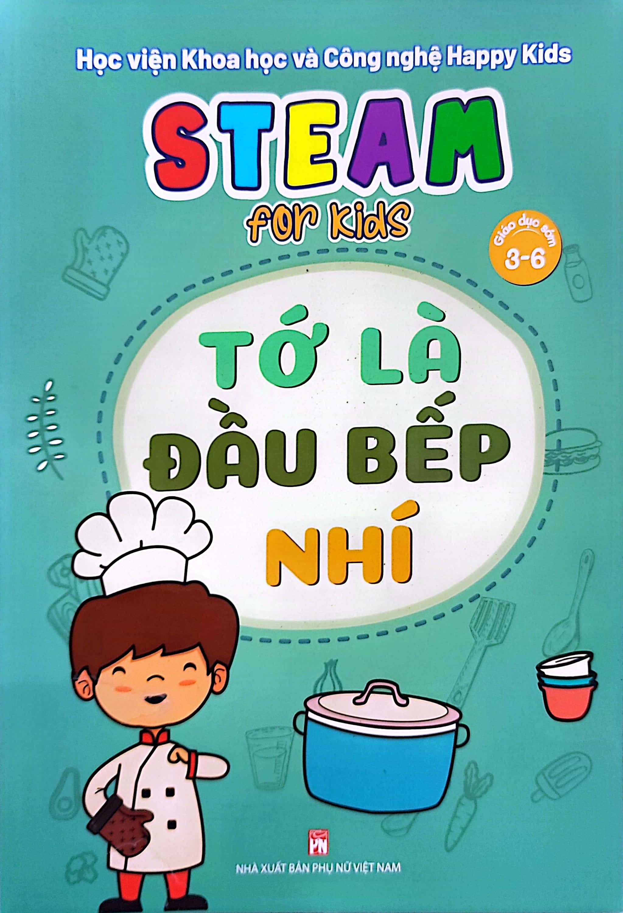 steam for kids - tớ là đầu bếp nhí (giáo dục sớm 3-6 tuổi)