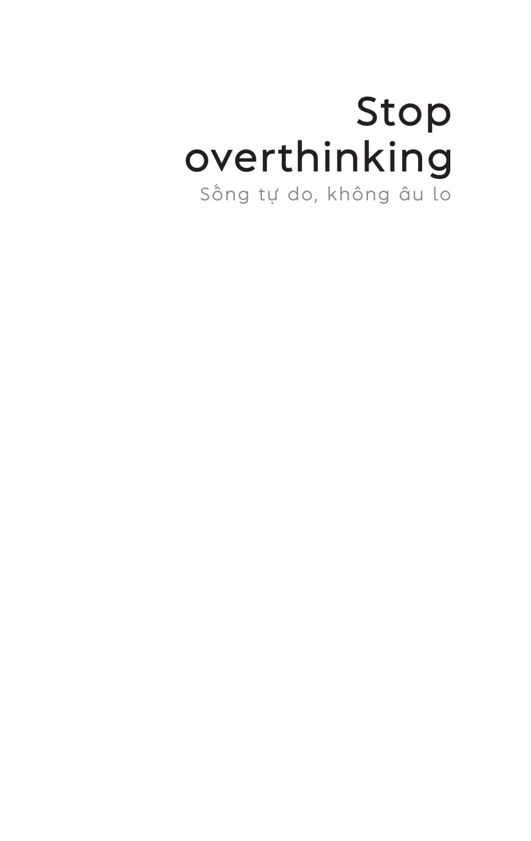 stop overthinking - sống tự do, không âu lo - 7 bước loại bỏ suy nghĩ tiêu cực và bắt đầu suy nghĩ tích cực