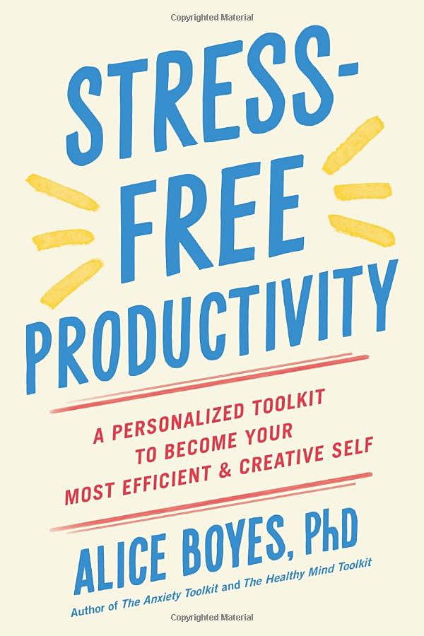 stress-free productivity: a personalised toolkit to become your most efficient, creative self