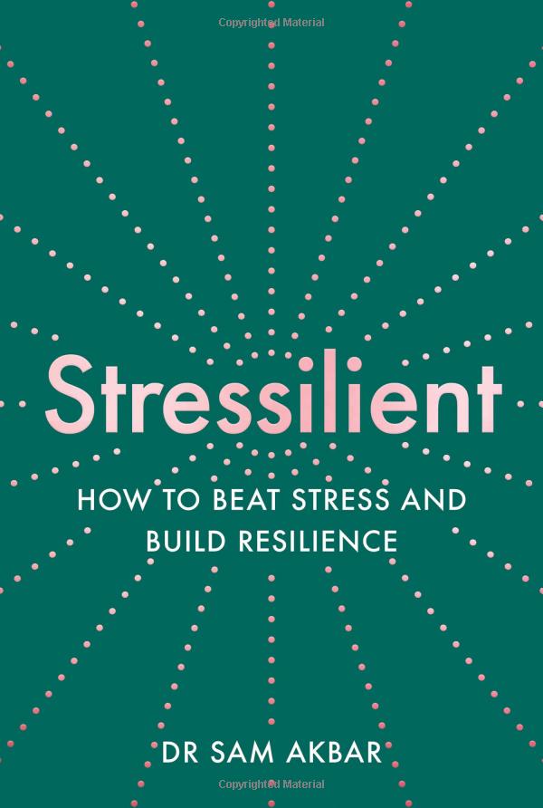 stressilient: how to beat stress and build resilience