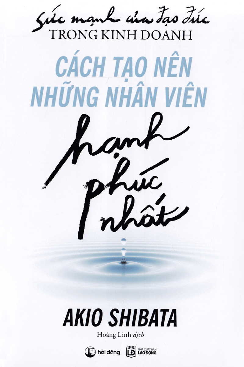 sức mạnh của đạo đức trong kinh doanh: cách tạo nên những nhân viên hạnh phúc nhất