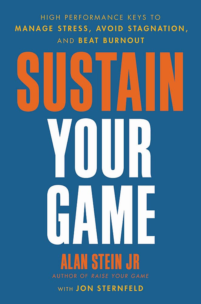 sustain your game: high performance keys to manage stress, avoid stagnation, and beat burnout