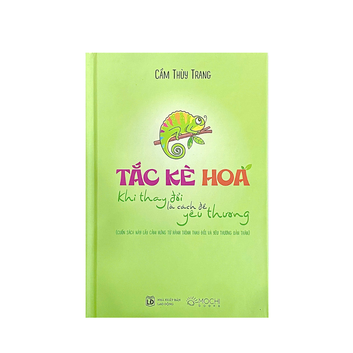 Tắc Kè Hoa - Khi Thay Đổi Là Cách Để Yêu Thương - Bìa Cứng