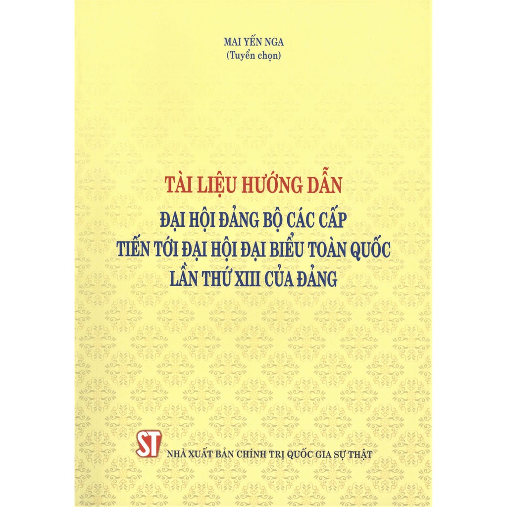 tài liệu hướng dẫn đại hội đảng bộ các cấp tiến tới đại hội đại biểu toàn quốc lần thứ xiii của đảng