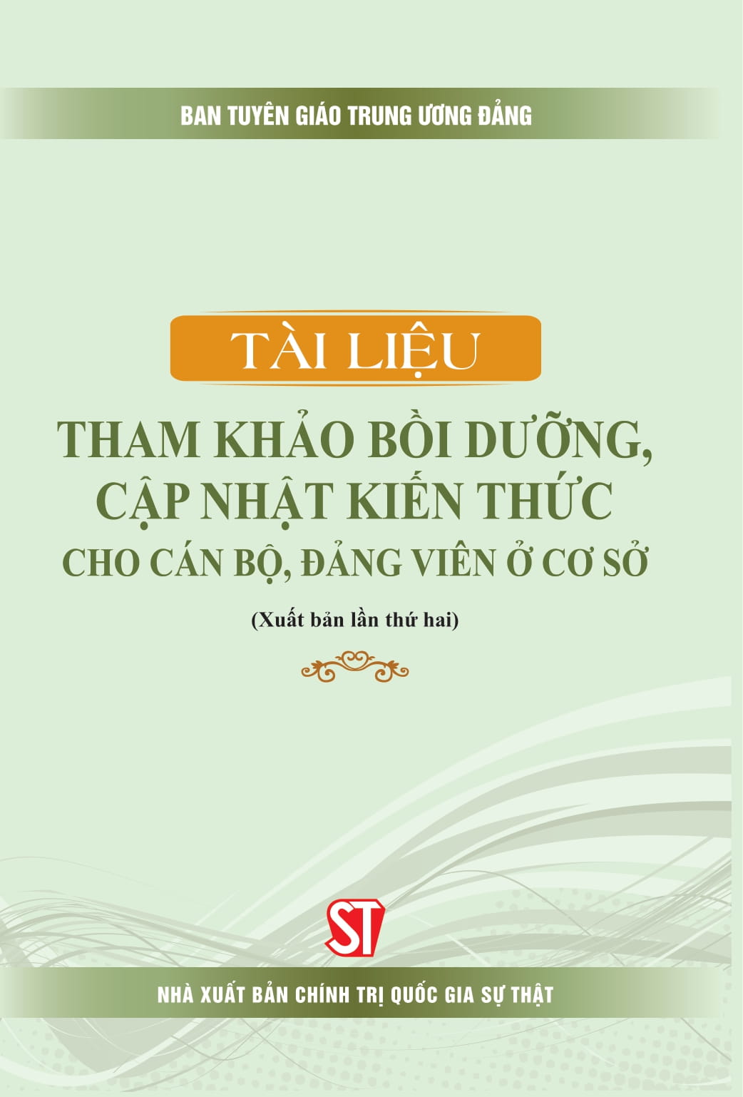 tài liệu tham khảo bồi dưỡng, cập nhật kiến thức cho cán bộ, đảng viên ở cơ sở (xuất bản lần thứ tư, có sửa chữa, bổ sung)