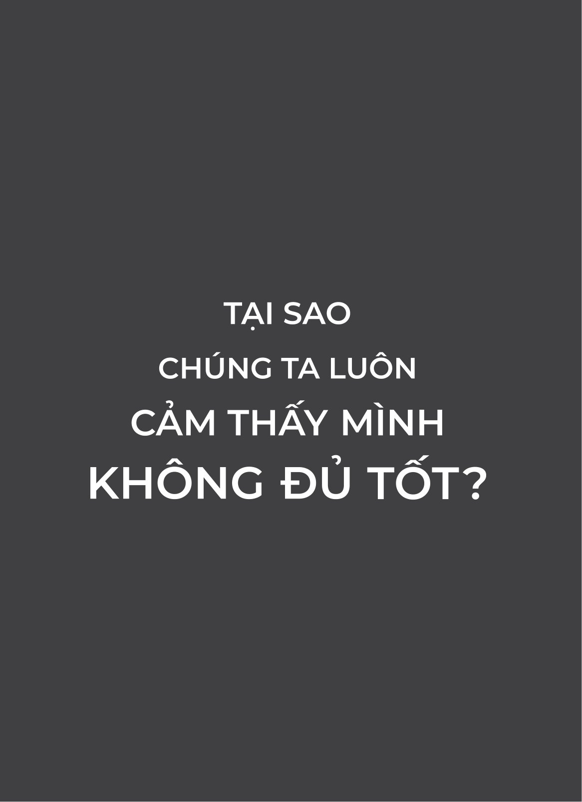 tại sao chúng ta luôn cảm thấy mình không đủ tốt?