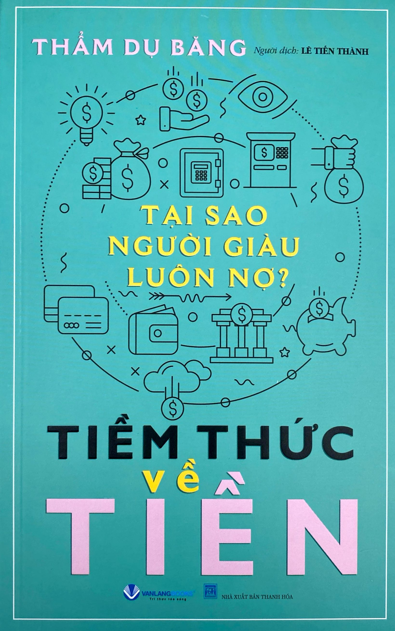Tại Sao Người Giàu Luôn Nợ - Tiềm Thức Về Tiền