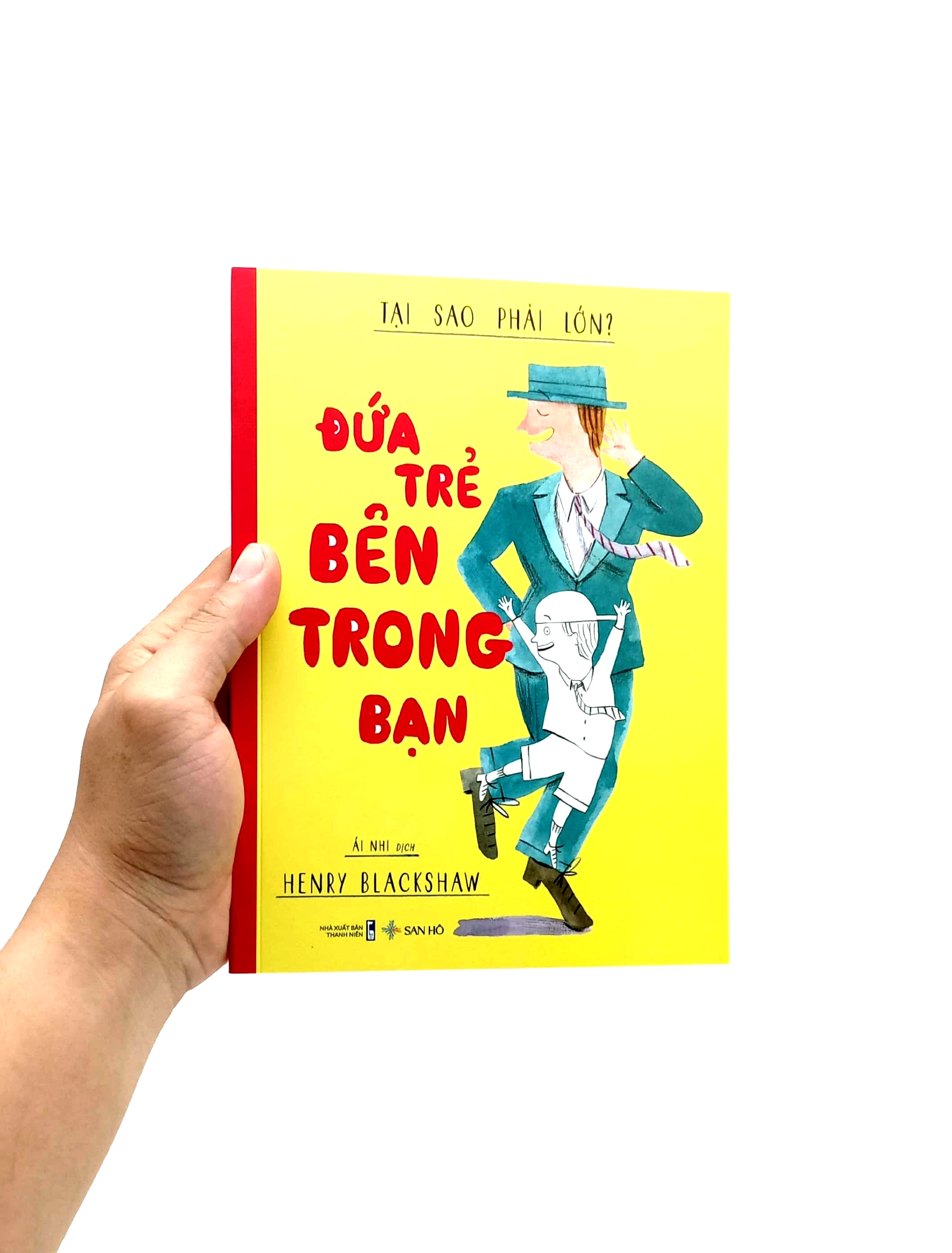 tại sao phải lớn? - đứa trẻ bên trong bạn