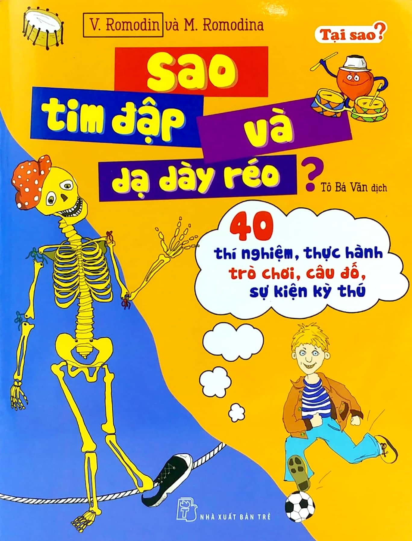 tại sao? sao tim đập và dạ dày réo? - 40 thí nghiệm, thực hành trò chơi, câu đố, sự kiện kỳ thú