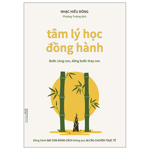 Tam Ly Hoc Dong Hanh - Buoc Cung Con, Dung Buoc Thay Con - Dong Hanh Day Con Dung Cach Thong Qua 36 Cau Chuyen Thuc Te