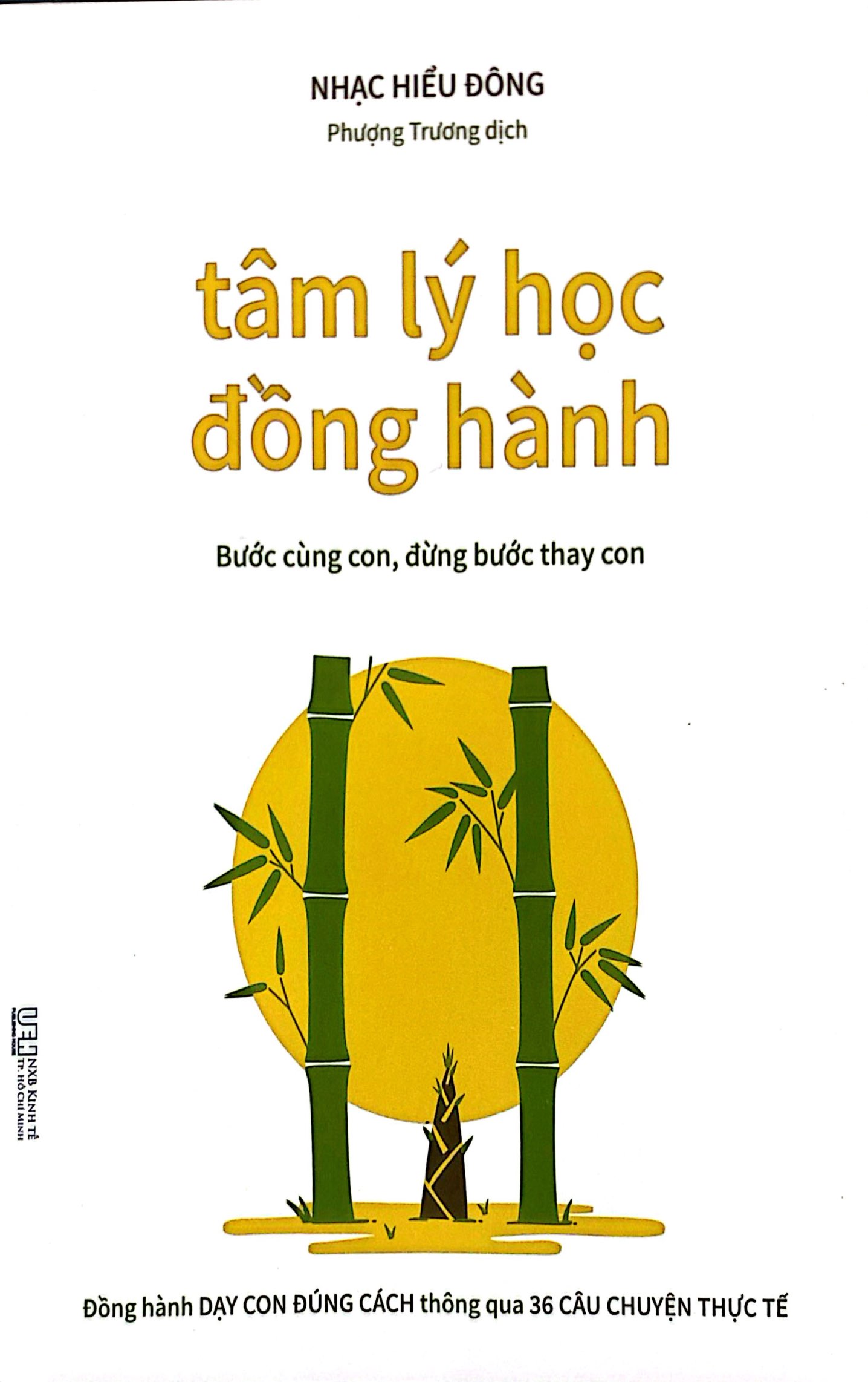 Tam Ly Hoc Dong Hanh - Buoc Cung Con, Dung Buoc Thay Con - Dong Hanh Day Con Dung Cach Thong Qua 36 Cau Chuyen Thuc Te