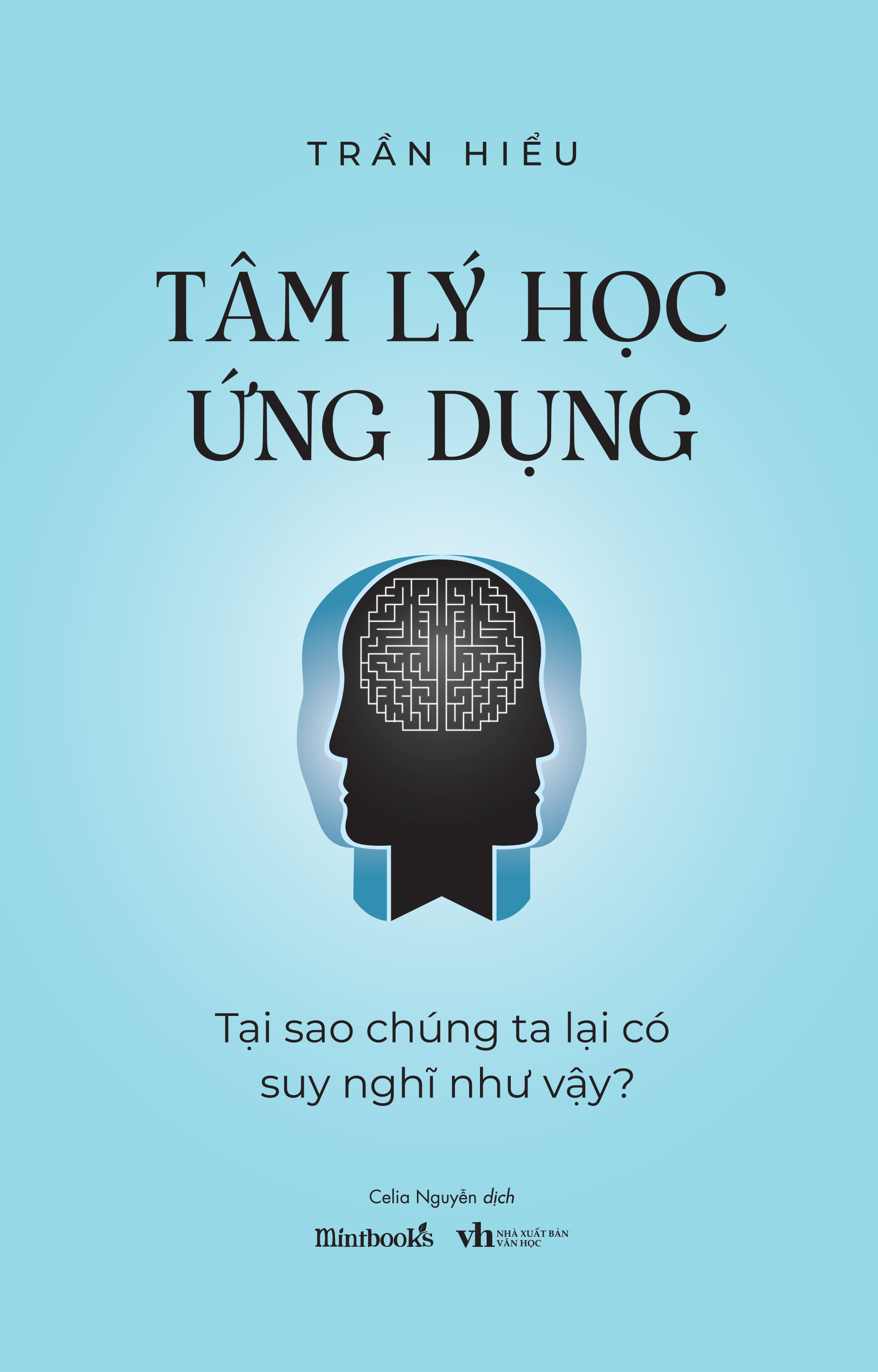 Tâm Lý Học Ứng Dụng - Tại Sao Chúng Ta Lại Có Suy Nghĩ Như Vậy?