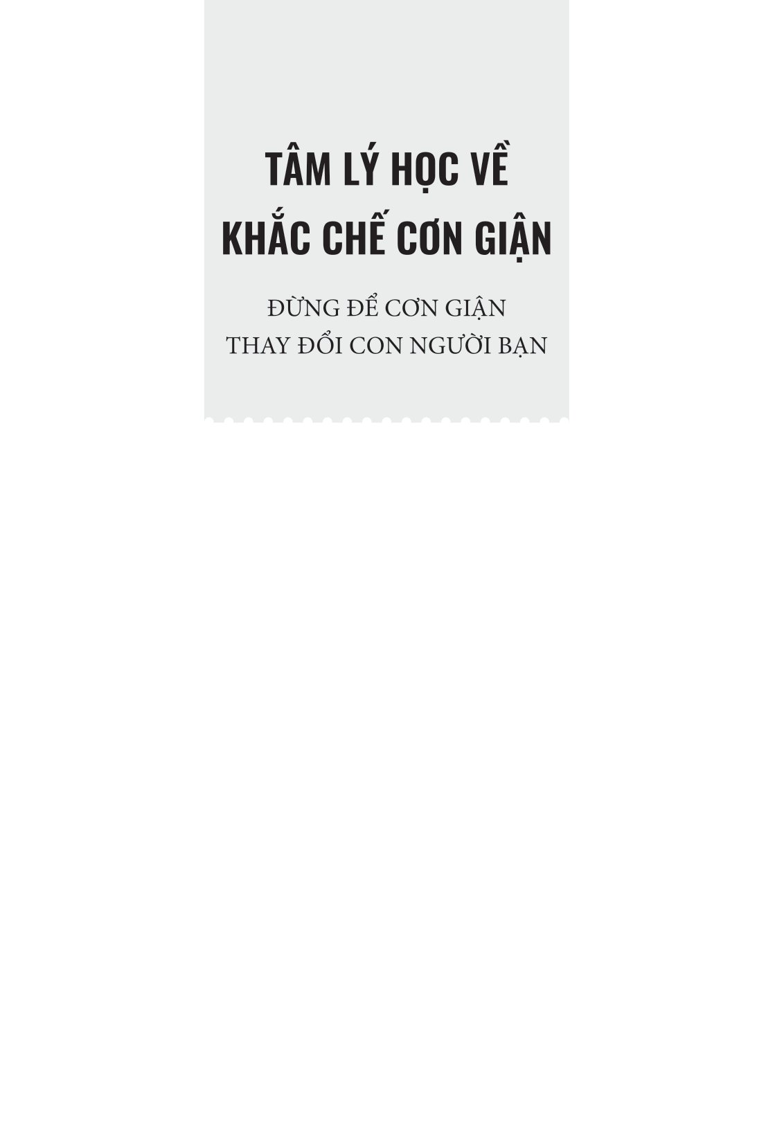 tâm lý học về khắc chế cơn giận - đừng để cơn giận thay đổi con người bạn