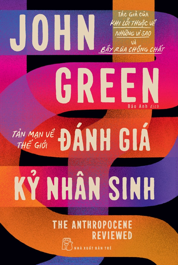 tản mạn về thế giới - đánh giá kỷ nhân sinh - the anthropocene reviewed