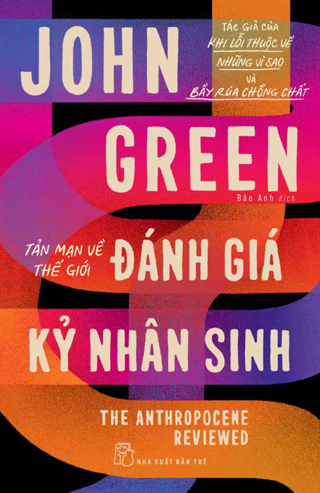 tản mạn về thế giới - đánh giá kỷ nhân sinh - the anthropocene reviewed