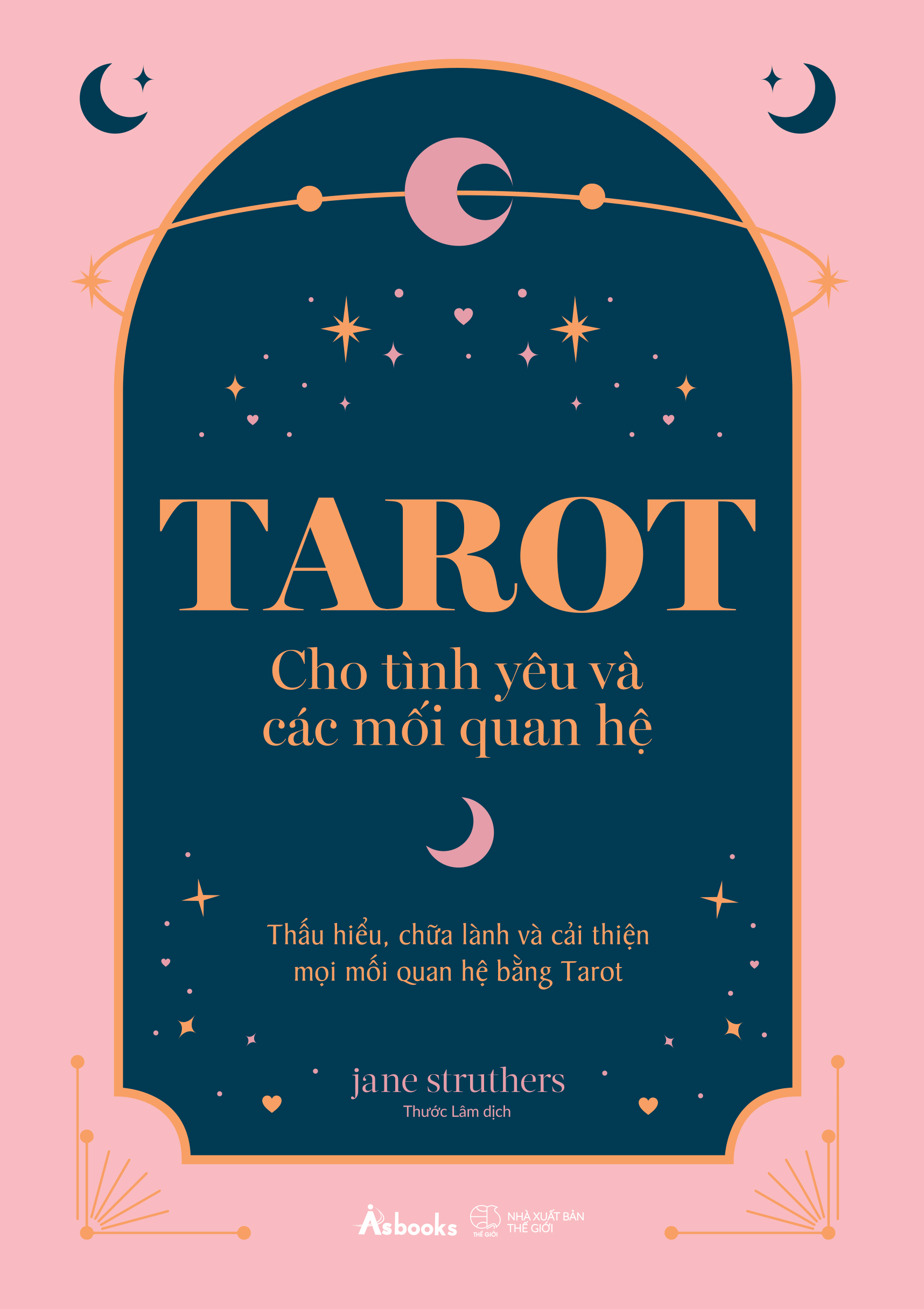 tarot cho tình yêu và các mối quan hệ - thấu hiểu, chữa lành và cải thiện mọi mối quan hệ bằng tarot