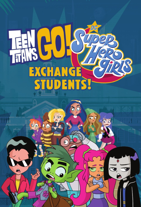teen titans go!/ dc super hero girls: exchange students!