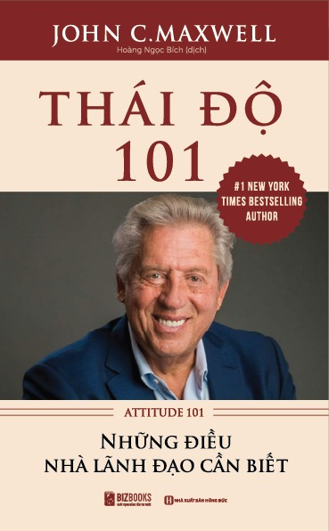 Thai Do 101 - Attitude 101 - Nhung Dieu Nha Lanh Dao Can Biet (Tai Ban 2025)