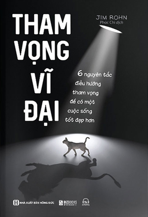 tham vọng vĩ đại - 6 nguyên tắc điều hướng tham vọng để có một cuộc sống tốt đẹp hơn