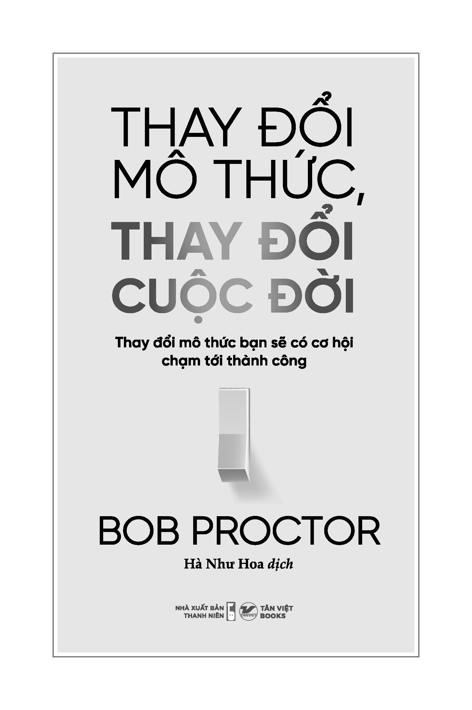 thay đổi mô thức, thay đổi cuộc đời - thay đổi mô thức bạn sẽ có cơ hội chạm tới thành công