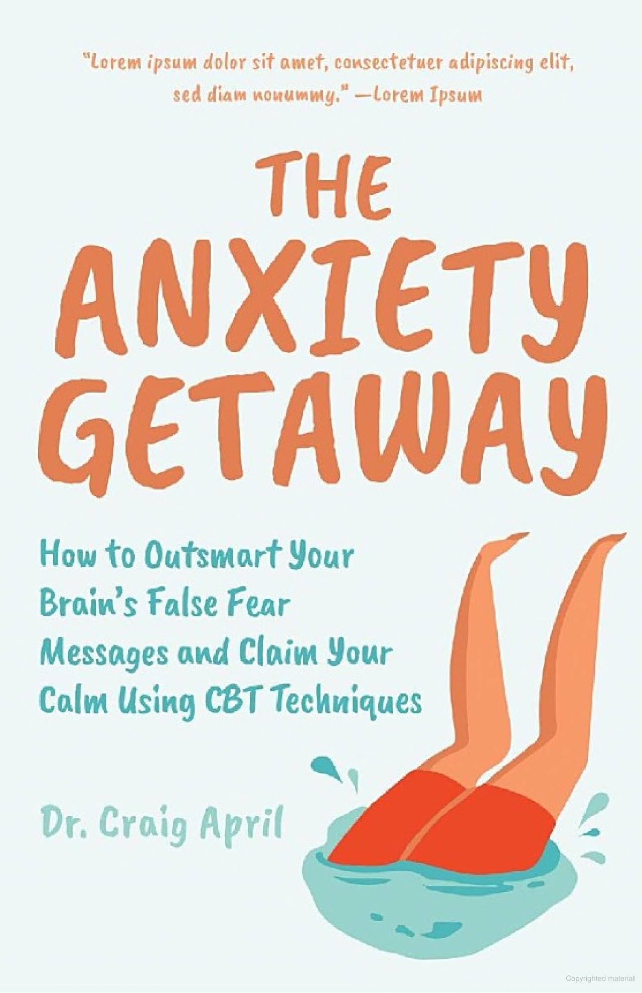 the anxiety getaway: how to outsmart your brainℹs false fear messages and claim your calm using cbt techniques