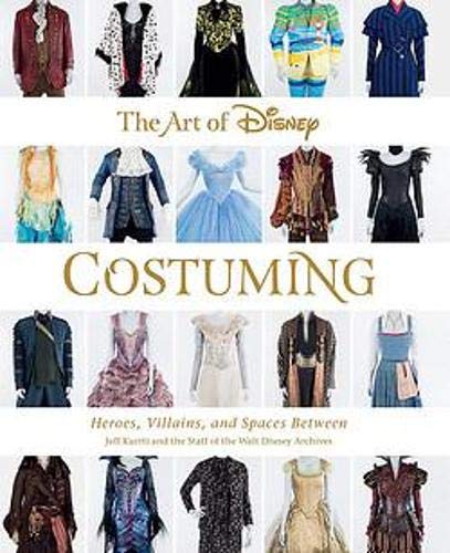 the art of disney costuming (disney editions deluxe): heroes, villains, & spaces between