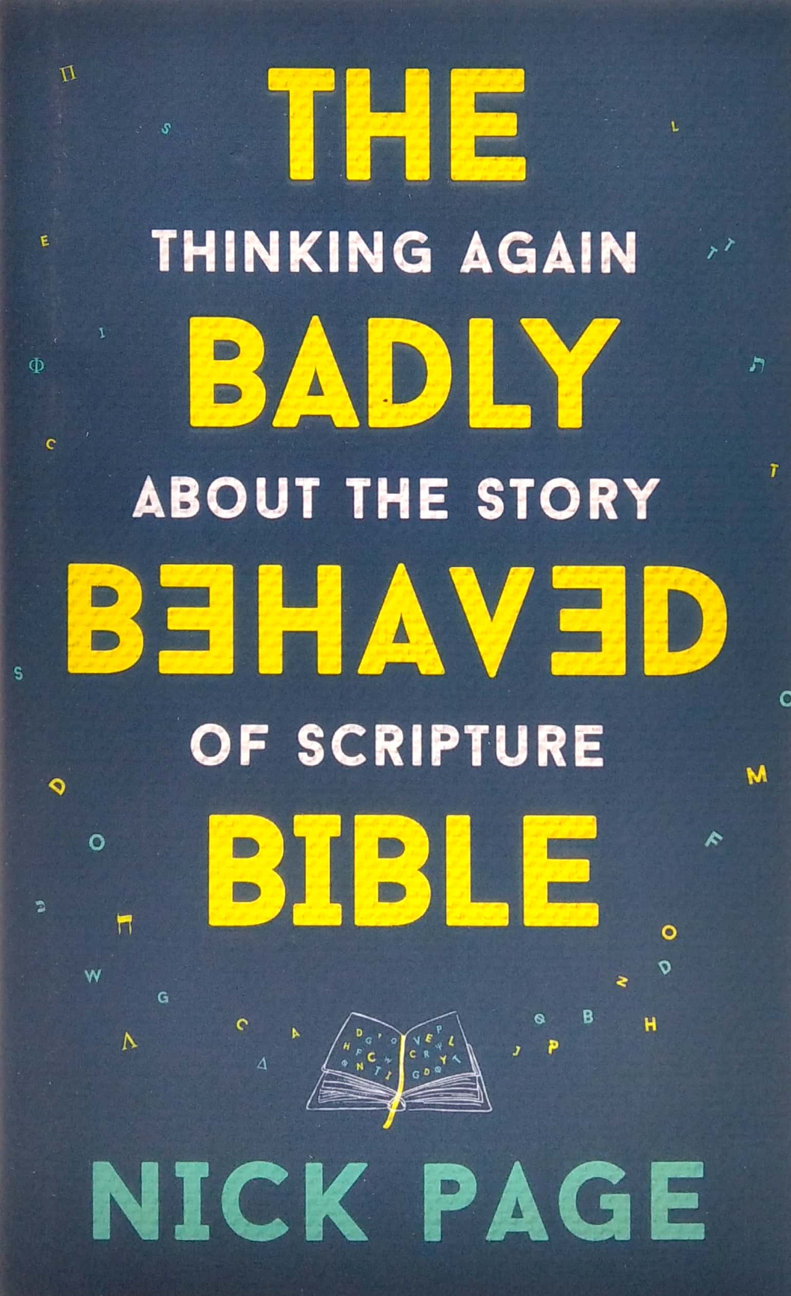 the badly behaved bible: thinking again about the story of scripture