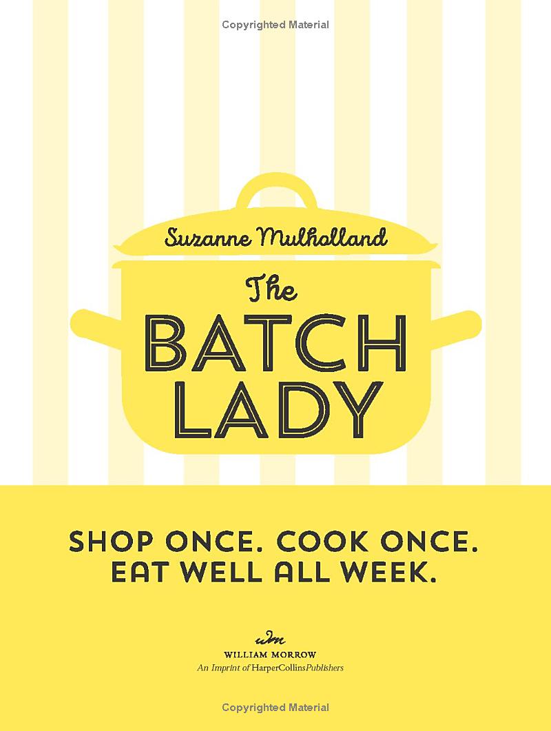 the batch lady : shop once. cook once. eat well all week.