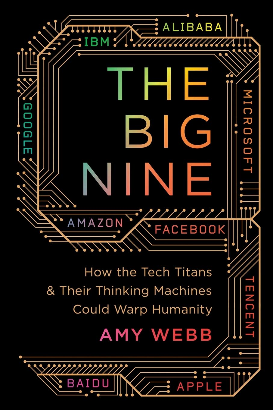 the big nine: how the tech titans and their thinking machines could warp humanity