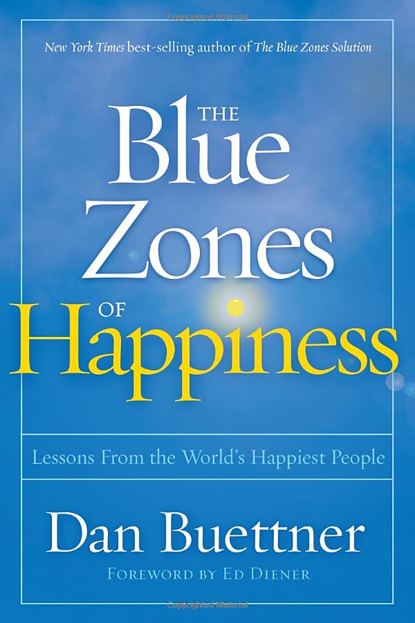the blue zones of happiness: lessons from the world's happiest people
