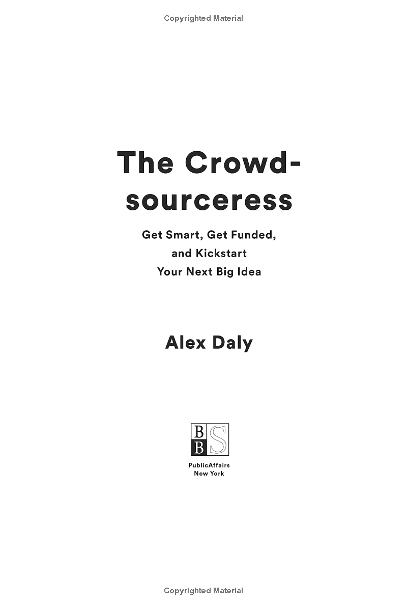 the crowdsourceress: get smart, get funded, and kickstart your next big idea