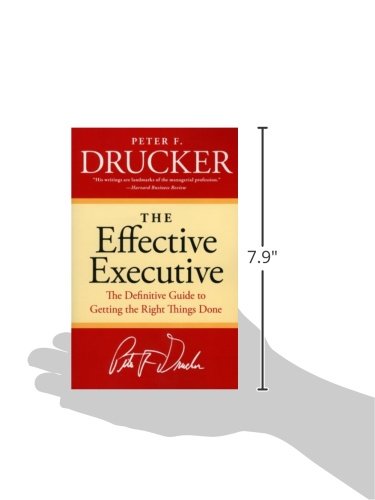 the effective executive : the definitive guide to getting the right things done