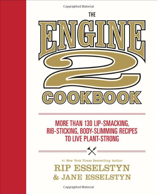 the engine 2 cookbook: more than 130 lip-smacking, rib-sticking, body-slimming recipes to live plant-strong