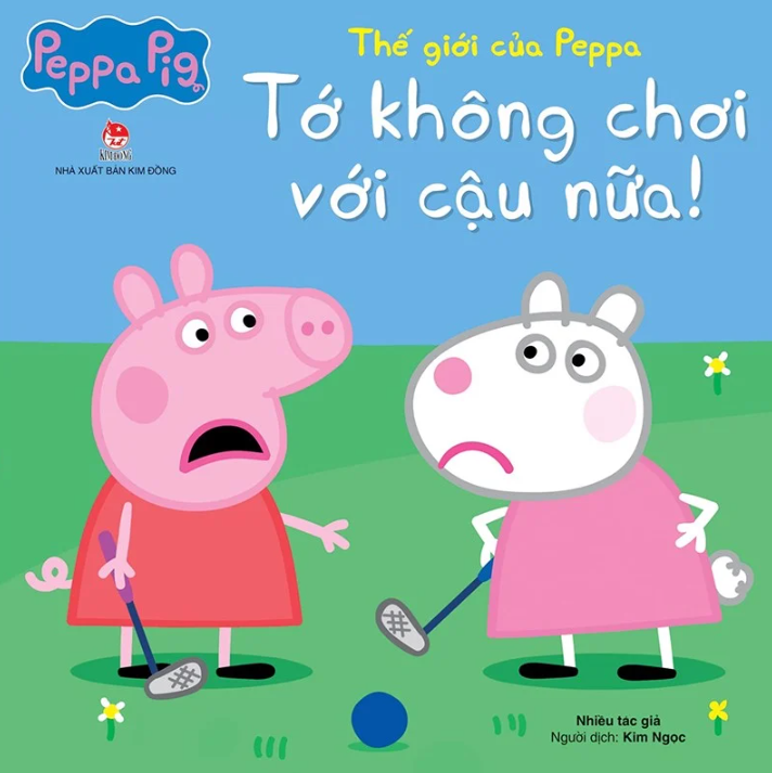 thế giới của peppa - tớ không chơi với cậu nữa