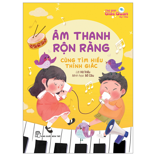 thế giới giác quan kỳ thú: âm thanh rộn ràng - cùng tìm hiểu thính giác