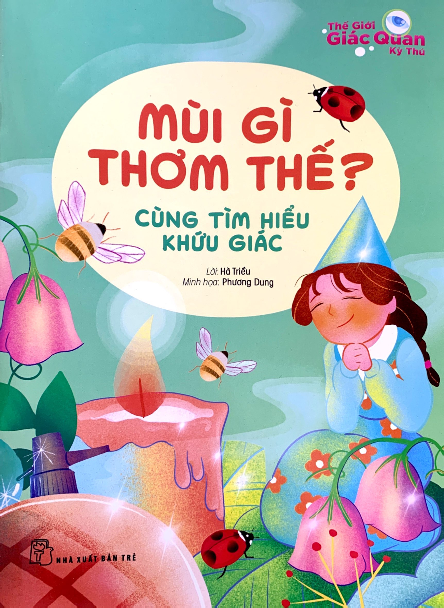 thế giới giác quan kỳ thú: mùi gì thơm thế? - cùng tìm hiểu khứu giác