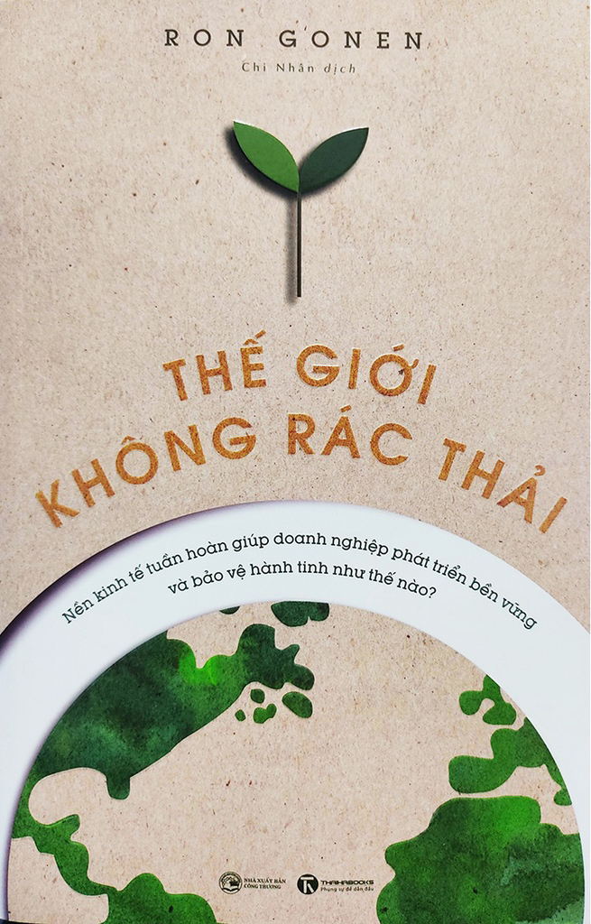 thế giới không rác thải - nền kinh tế tuần hoàn giúp doanh nghiệp phát triển bền vững và bảo vệ hành tinh như thế nào