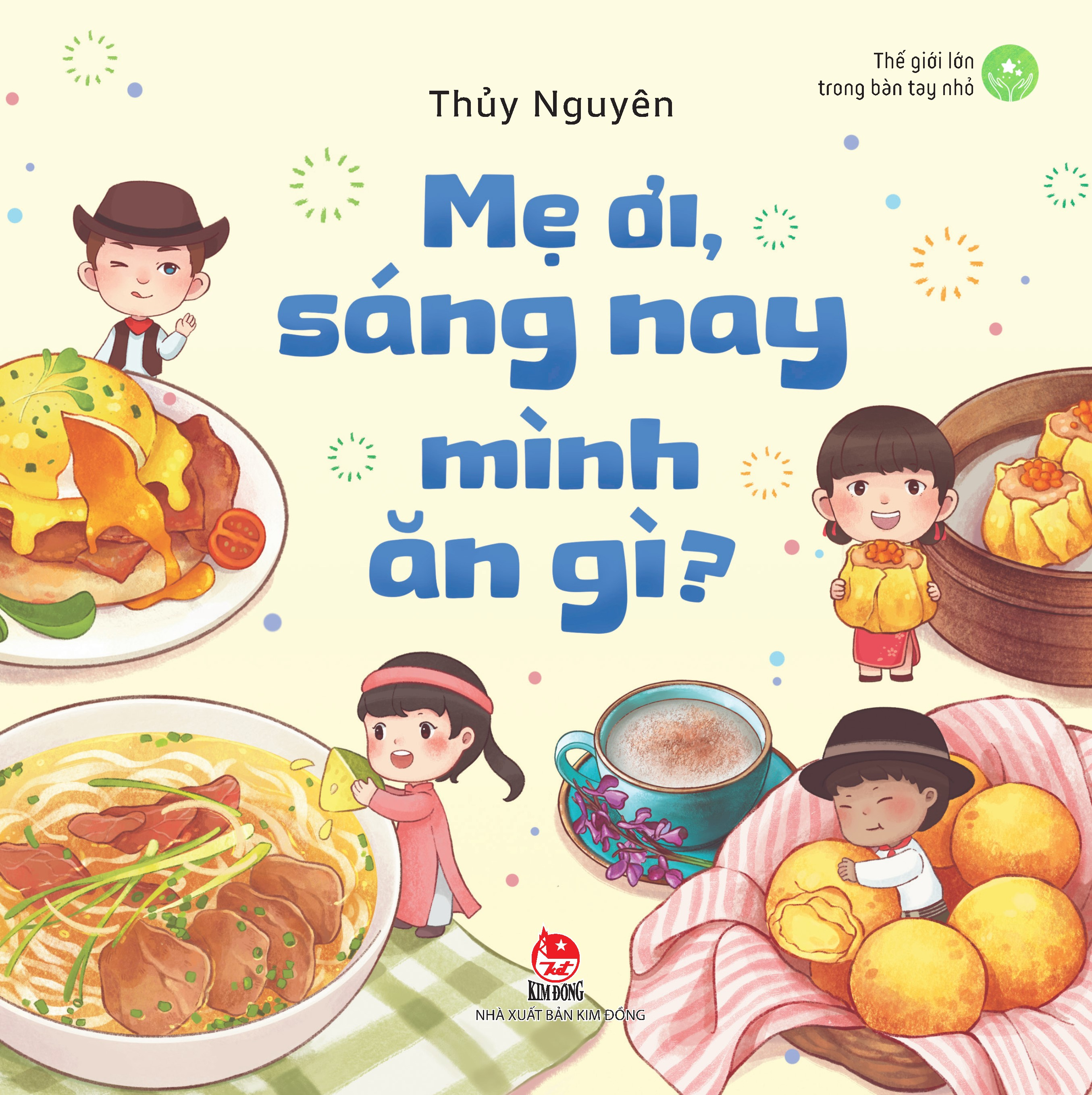 thế giới lớn trong bàn tay nhỏ - mẹ ơi, sáng nay mình ăn gì?