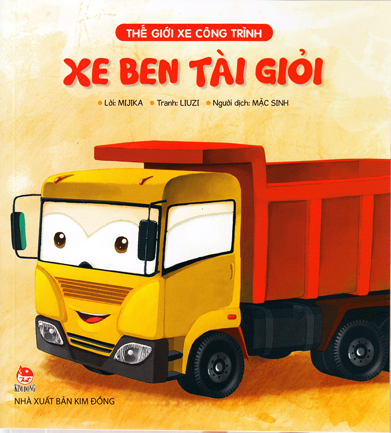 thế giới xe công trình - xe ben tài giỏi (tái bản 2019)