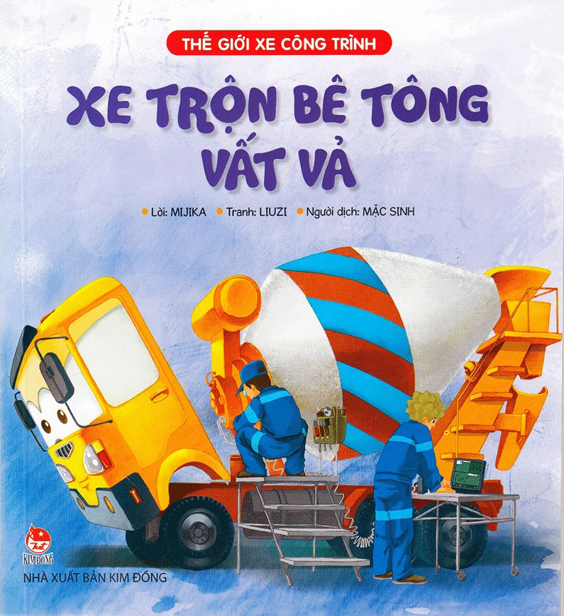 thế giới xe công trình - xe trộn bê tông vất vả (tái bản 2019)