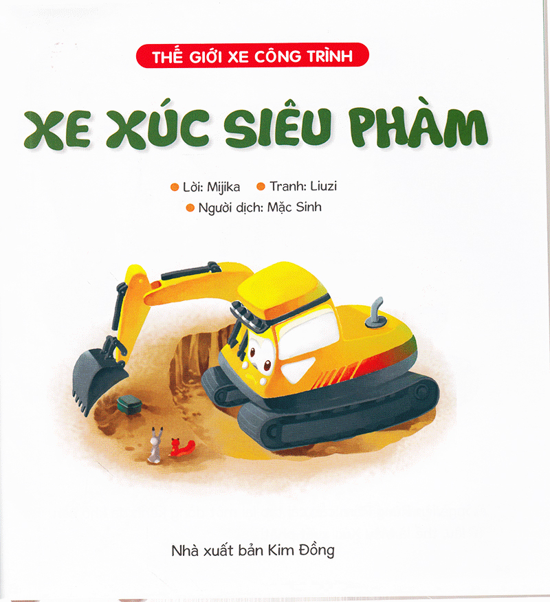 thế giới xe công trình - xe xúc siêu phàm (tái bản 2019)