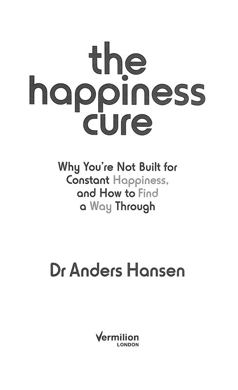 the happiness cure: why youℹre not built for constant happiness, and how to find a way through