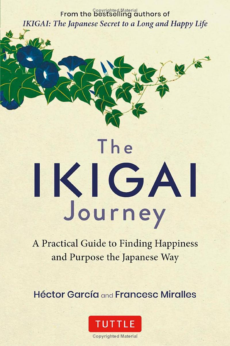 the ikigai journey: a practical guide to finding happiness and purpose the japanese way