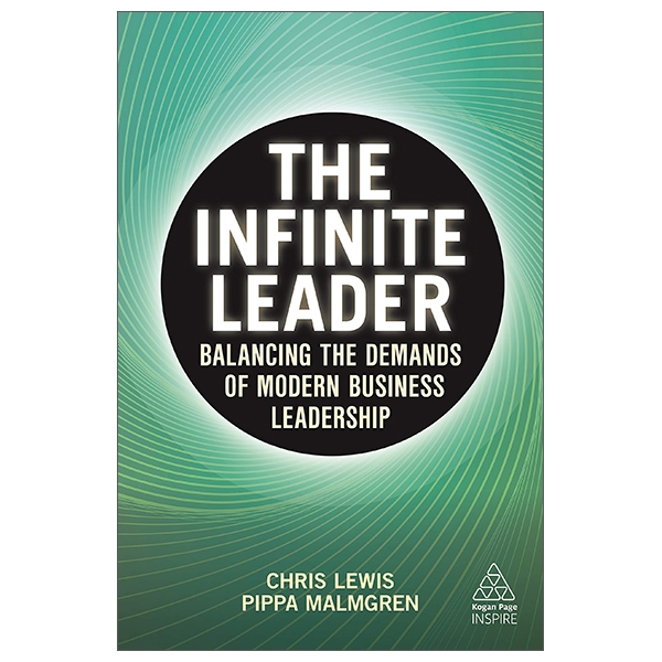 the infinite leader: balancing the demands of modern business leadership (kogan page inspire)