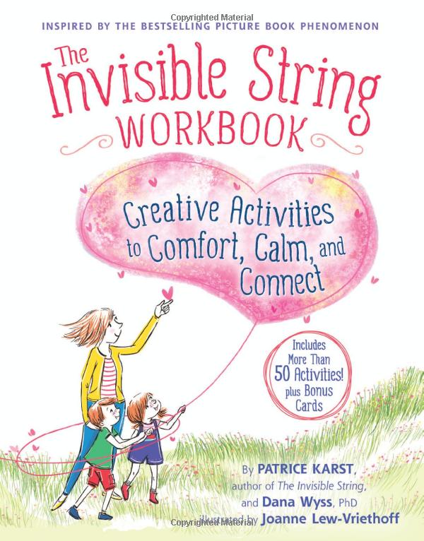 the invisible string workbook: creative activities to comfort, calm, and connect