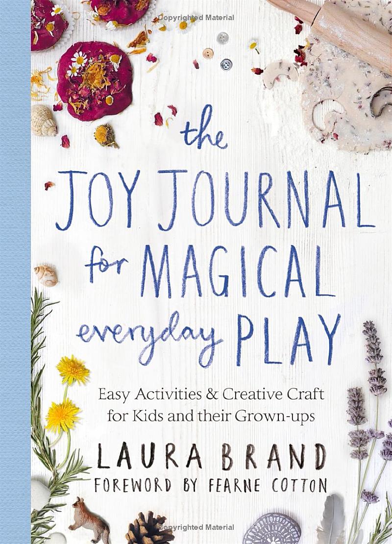 the joy journal for magical everyday play: easy activities & creative craft for kids and their grown-ups
