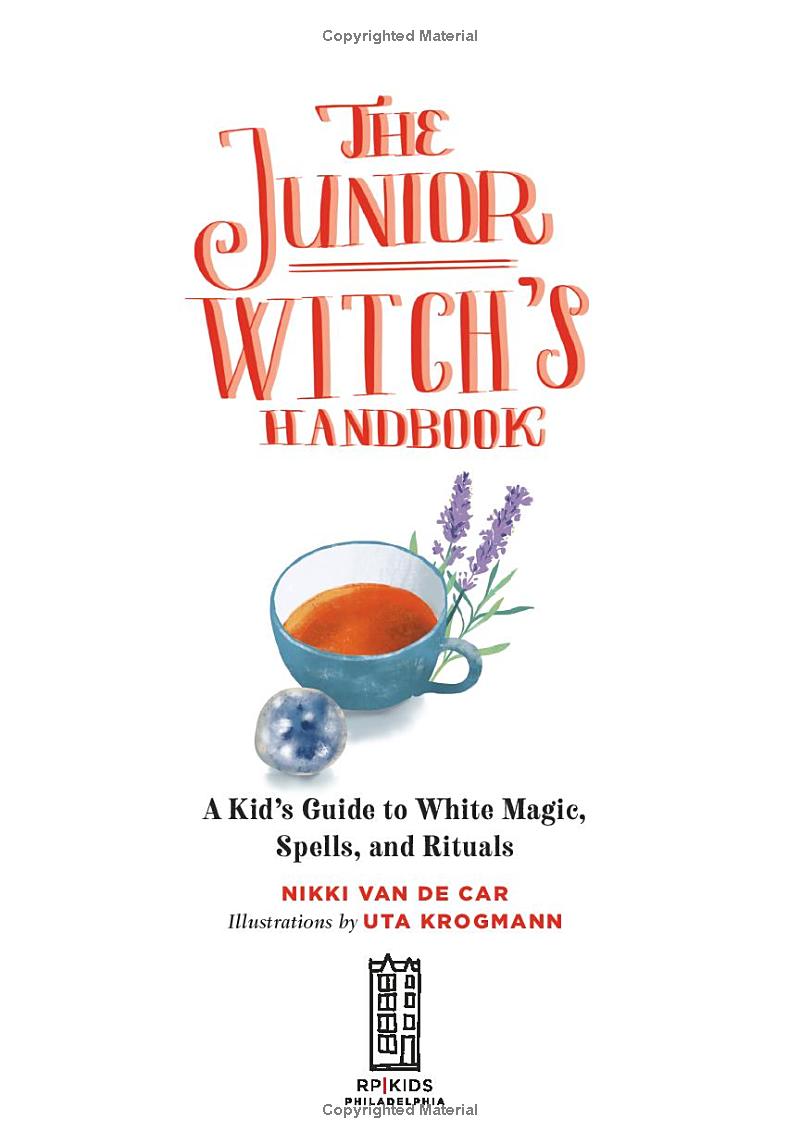 the junior witch's handbook: a kid's guide to white magic, spells, and rituals