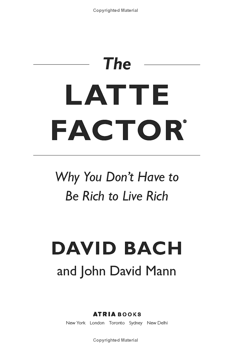 the latte factor: why you don't have to be rich to live rich