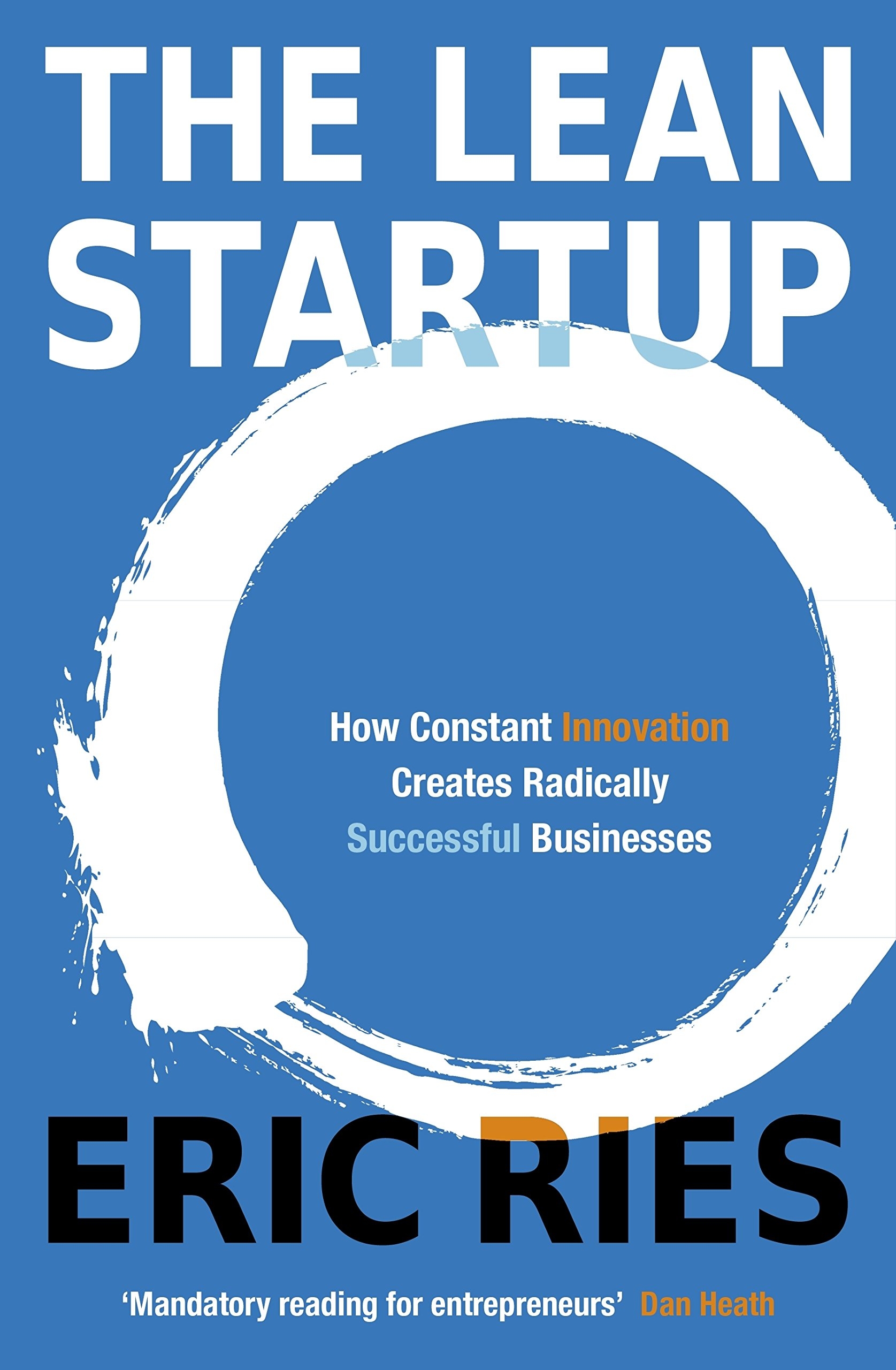 the lean startup: how constant innovation creates radically successful businesses